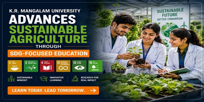 K.R. Mangalam University Advances Sustainable Agriculture Through SDG-Focused Education